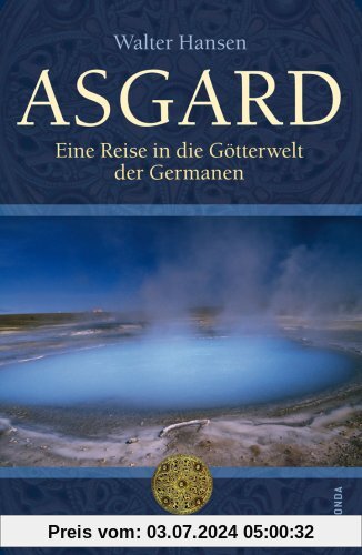 Asgard. Eine Reise in die Götterwelt der Germanen: Eine Reise in der Götterwelt der Germanen
